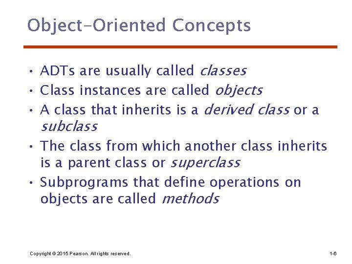 Object-Oriented Concepts • ADTs are usually called classes • Class instances are called objects