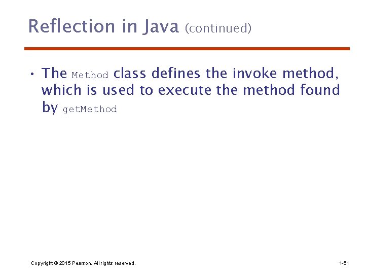 Reflection in Java (continued) • The Method class defines the invoke method, which is