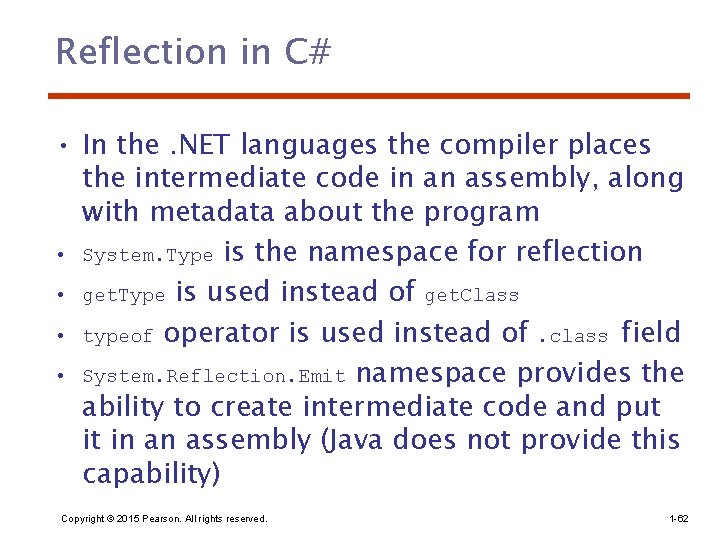 Reflection in C# • In the. NET languages the compiler places the intermediate code