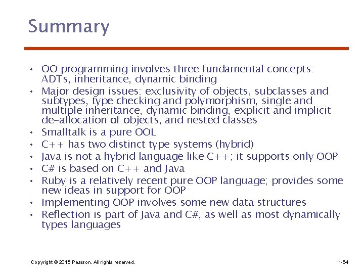 Summary • OO programming involves three fundamental concepts: ADTs, inheritance, dynamic binding • Major