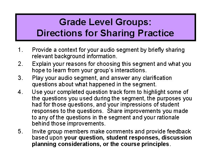 Grade Level Groups: Directions for Sharing Practice 1. 2. 3. 4. 5. Provide a