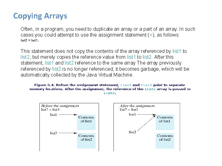 Copying Arrays Often, in a program, you need to duplicate an array or a