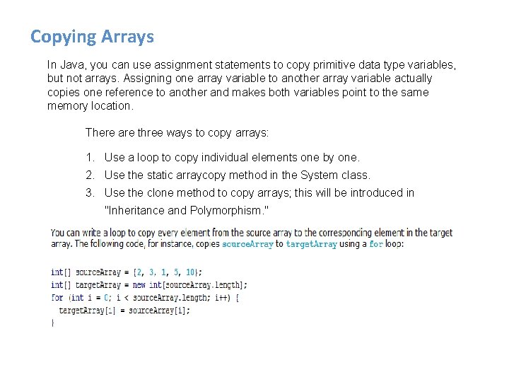 Copying Arrays In Java, you can use assignment statements to copy primitive data type