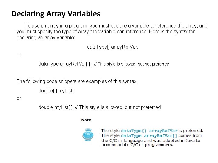 Declaring Array Variables To use an array in a program, you must declare a