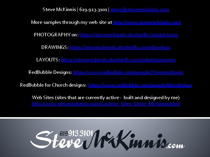 Steve Mc. Kinnis | 619. 913. 3101 | steve@stevemckinnis. com More samples through my