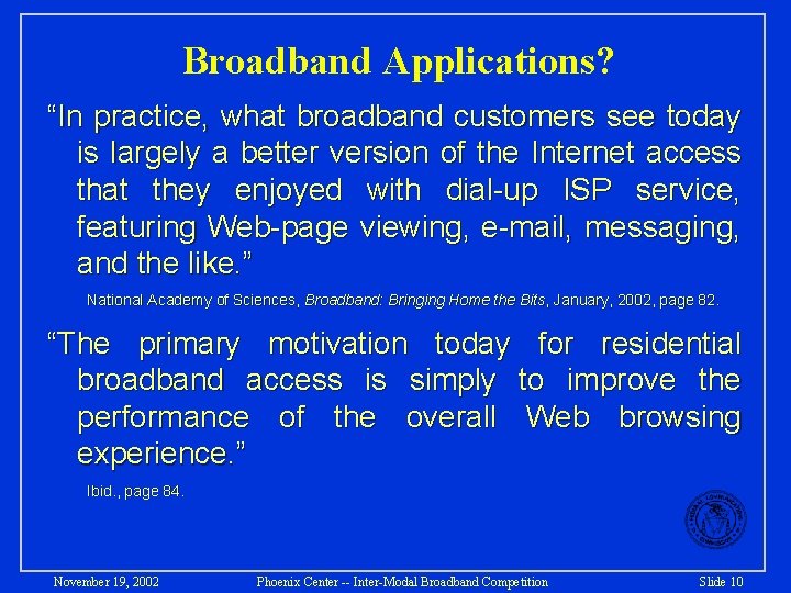 Broadband Applications? “In practice, what broadband customers see today is largely a better version