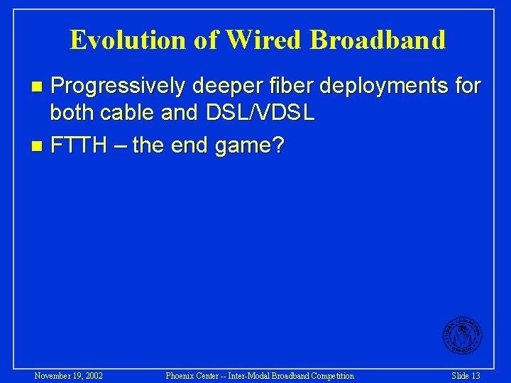 Evolution of Wired Broadband Progressively deeper fiber deployments for both cable and DSL/VDSL n