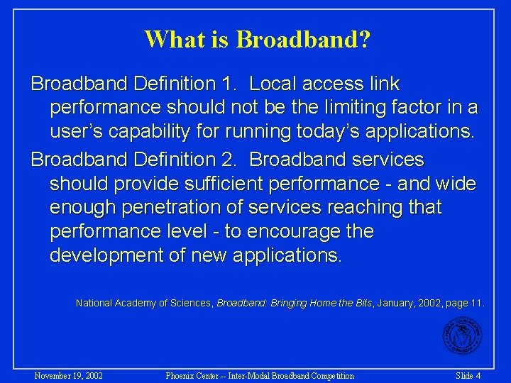 What is Broadband? Broadband Definition 1. Local access link performance should not be the