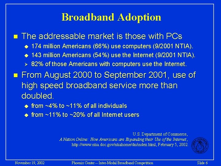 Broadband Adoption n The addressable market is those with PCs u u Ø n