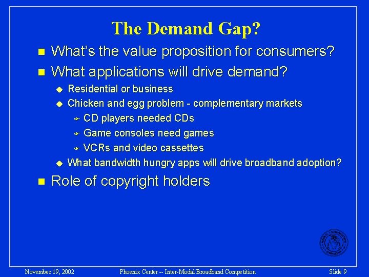 The Demand Gap? n n What’s the value proposition for consumers? What applications will
