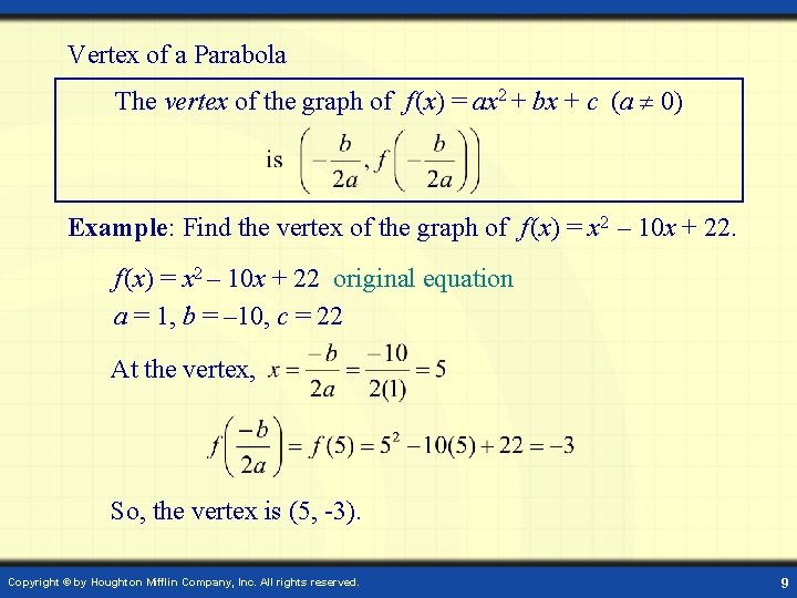 Vertex of a Parabola The vertex of the graph of f (x) = ax