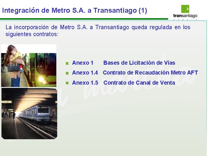 Integración de Metro S. A. a Transantiago (1) La incorporación de Metro S. A.