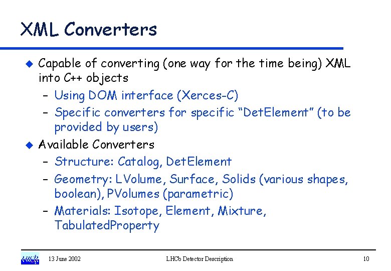 XML Converters u u Capable of converting (one way for the time being) XML