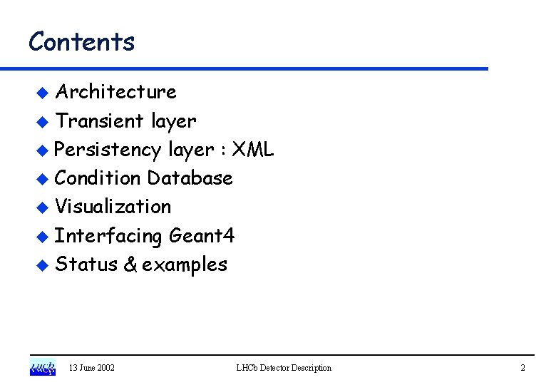 Contents u Architecture u Transient layer u Persistency layer : XML u Condition Database