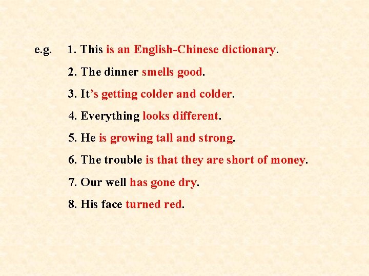 e. g. 1. This is an English-Chinese dictionary. 2. The dinner smells good. 3. e. g. 1. This is an English-Chinese dictionary. 2. The dinner smells good. 3.