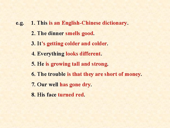 e. g. 1. This is an English-Chinese dictionary. 2. The dinner smells good. 3.