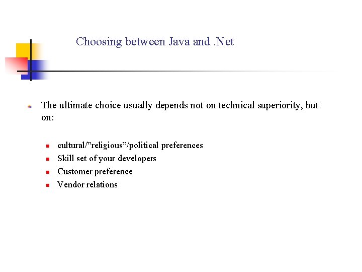 Choosing between Java and. Net The ultimate choice usually depends not on technical superiority,