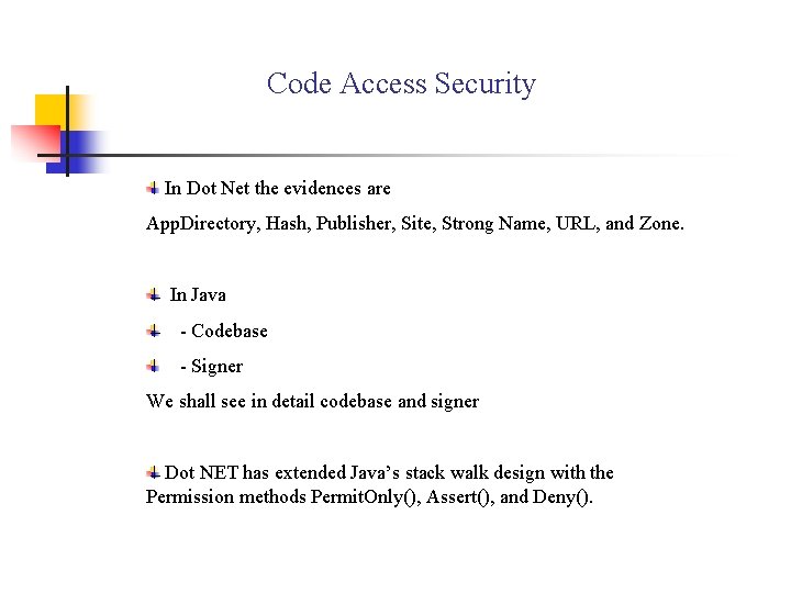 Code Access Security In Dot Net the evidences are App. Directory, Hash, Publisher, Site,