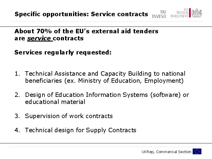 Specific opportunities: Service contracts About 70% of the EU’s external aid tenders are service