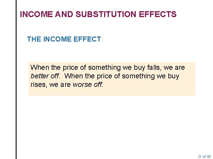 INCOME AND SUBSTITUTION EFFECTS THE INCOME EFFECT When the price of something we buy