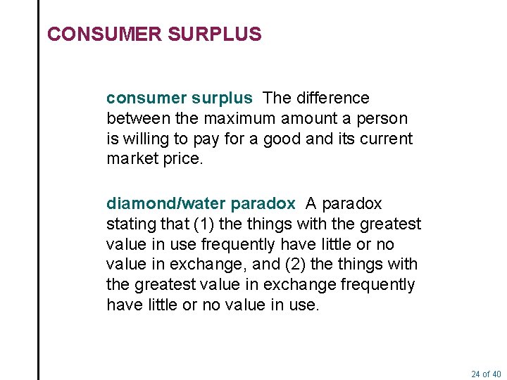 CONSUMER SURPLUS consumer surplus The difference between the maximum amount a person is willing