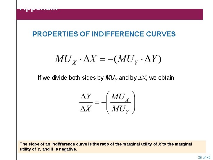 Appendix PROPERTIES OF INDIFFERENCE CURVES If we divide both sides by MUY and by