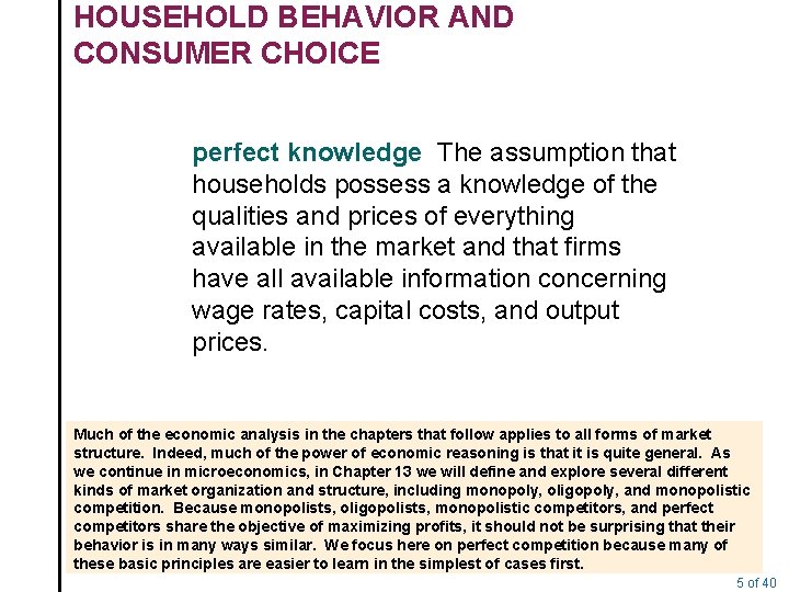 HOUSEHOLD BEHAVIOR AND CONSUMER CHOICE perfect knowledge The assumption that households possess a knowledge