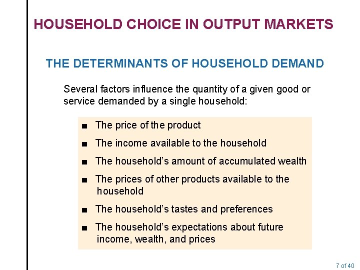 HOUSEHOLD CHOICE IN OUTPUT MARKETS THE DETERMINANTS OF HOUSEHOLD DEMAND Several factors influence the