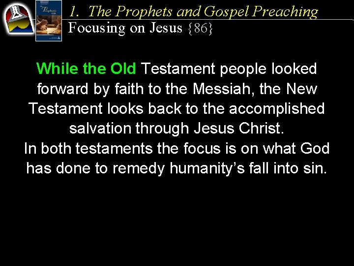 1. The Prophets and Gospel Preaching Focusing on Jesus {86} While the Old Testament