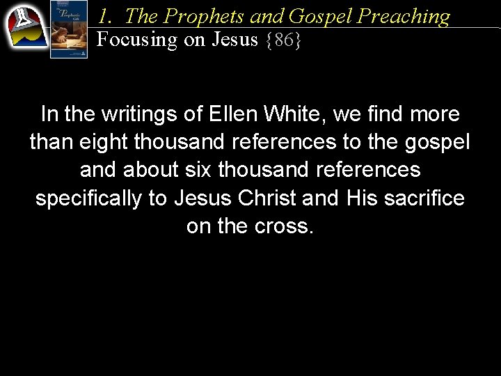 1. The Prophets and Gospel Preaching Focusing on Jesus {86} In the writings of