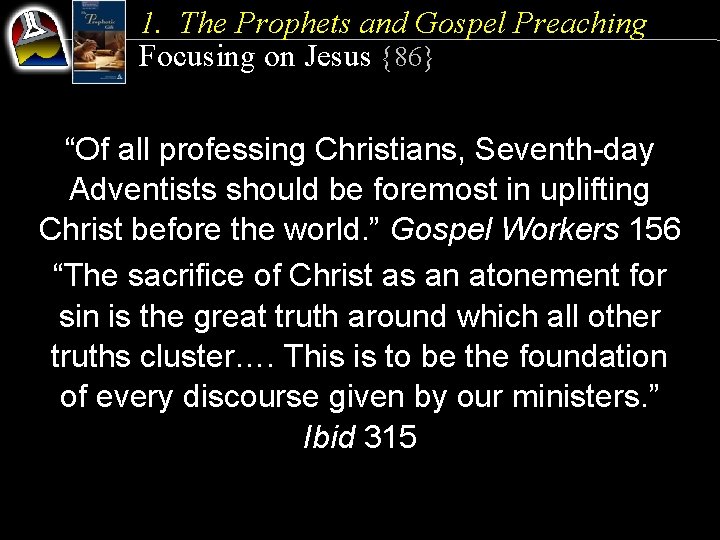 1. The Prophets and Gospel Preaching Focusing on Jesus {86} “Of all professing Christians,