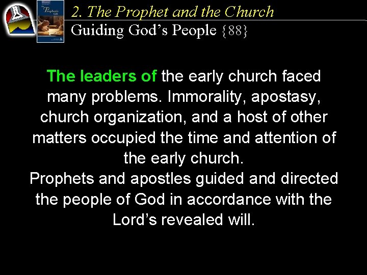 2. The Prophet and the Church Guiding God’s People {88} The leaders of the