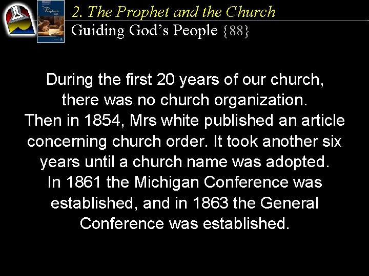 2. The Prophet and the Church Guiding God’s People {88} During the first 20