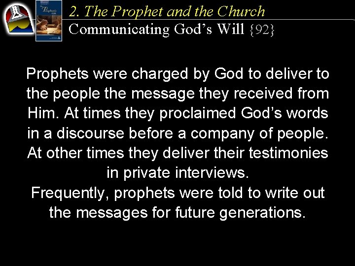 2. The Prophet and the Church Communicating God’s Will {92} Prophets were charged by