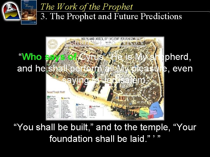 The Work of the Prophet 3. The Prophet and Future Predictions Isaiah 44: 28