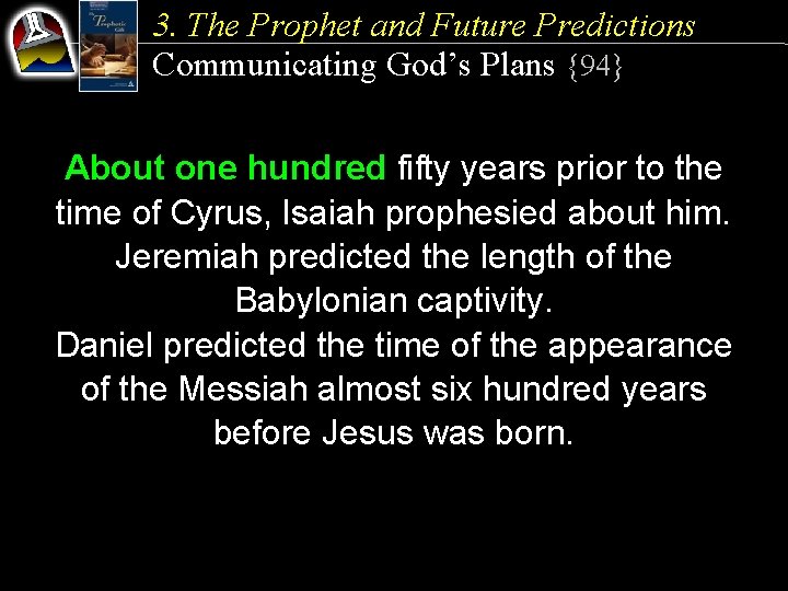 3. The Prophet and Future Predictions Communicating God’s Plans {94} About one hundred fifty