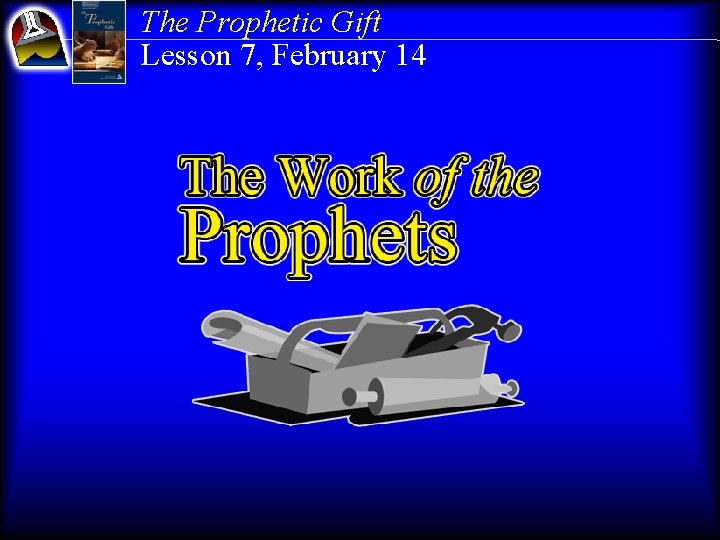 The Prophetic Gift Lesson 7, February 14 