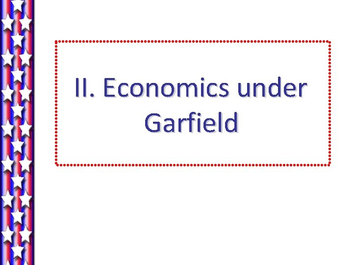 II. Economics under Garfield 