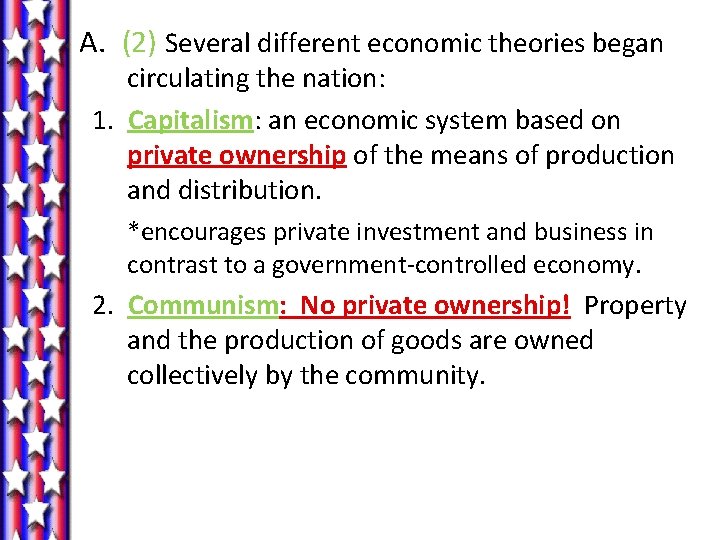 A. (2) Several different economic theories began circulating the nation: 1. Capitalism: an economic