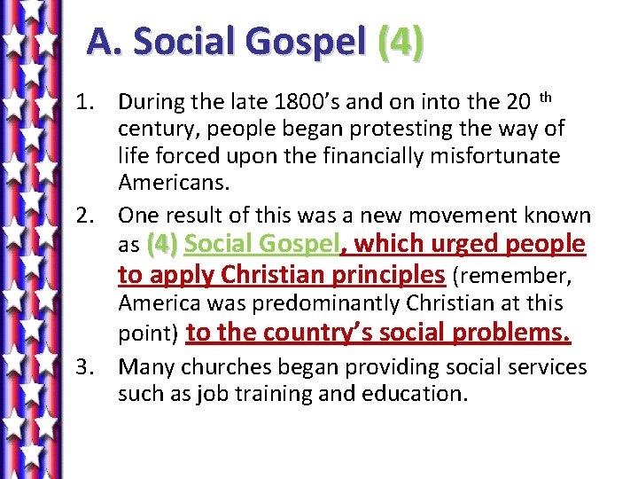 A. Social Gospel (4) 1. During the late 1800’s and on into the 20