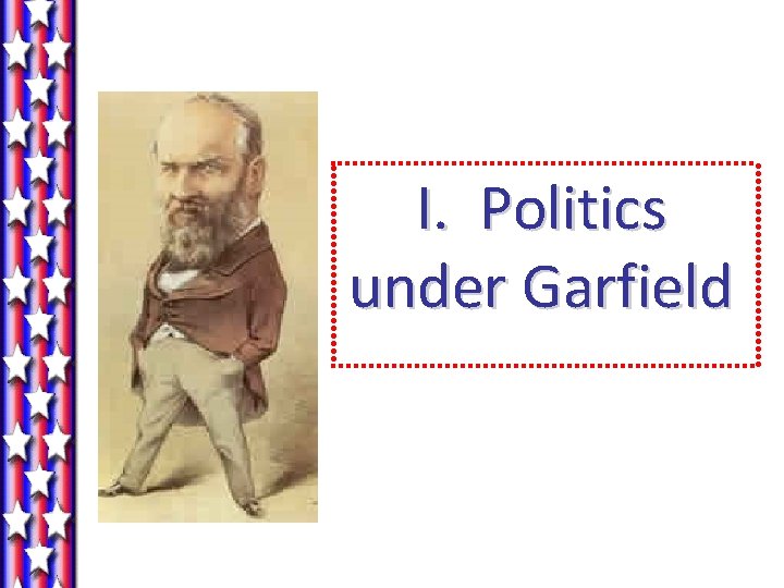I. Politics under Garfield 