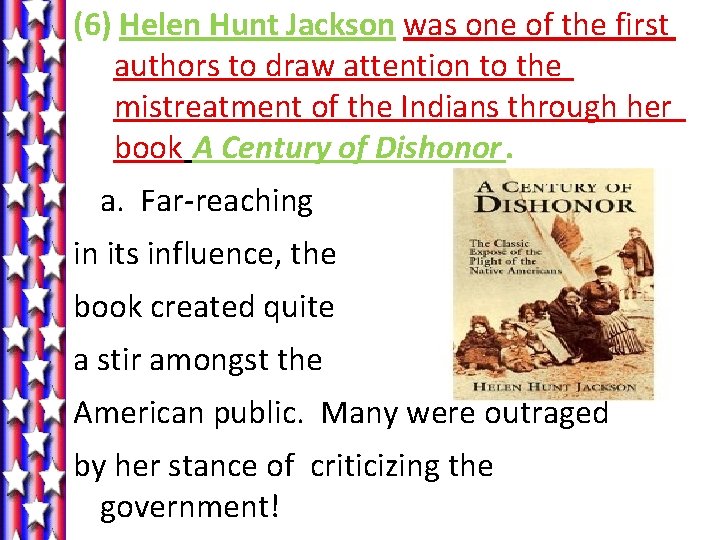 (6) Helen Hunt Jackson was one of the first authors to draw attention to