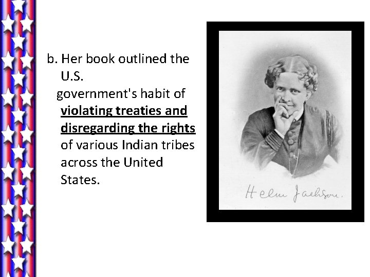 b. Her book outlined the U. S. government's habit of violating treaties and disregarding