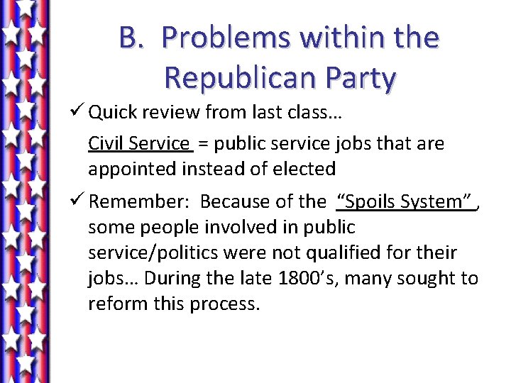 B. Problems within the Republican Party ü Quick review from last class… Civil Service