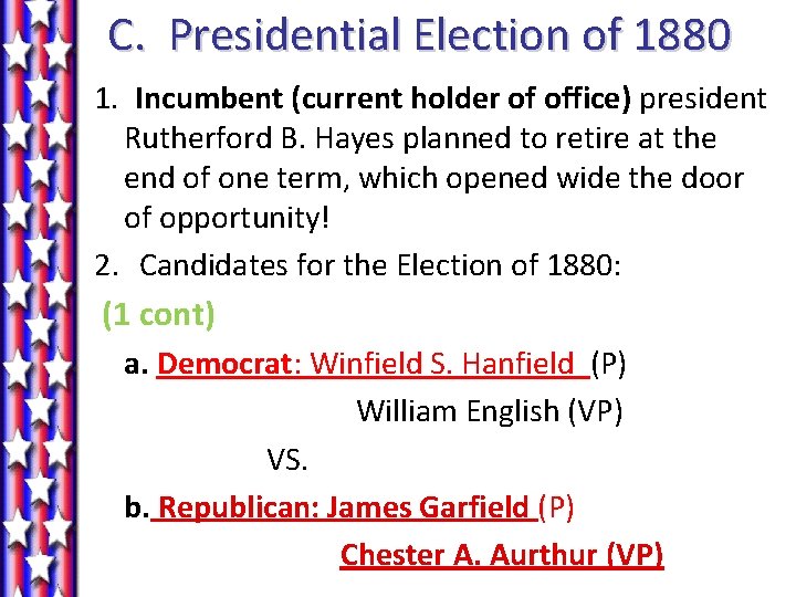 C. Presidential Election of 1880 1. Incumbent (current holder of office) president Rutherford B.