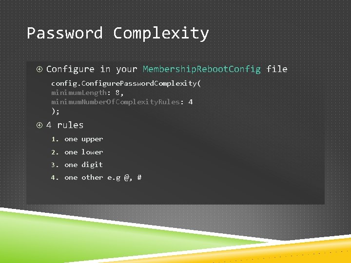 Password Complexity Configure in your Membership. Reboot. Config file config. Configure. Password. Complexity( minimum.