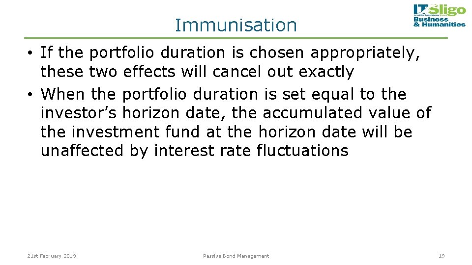 Immunisation • If the portfolio duration is chosen appropriately, these two effects will cancel