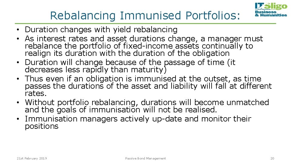 Rebalancing Immunised Portfolios: • Duration changes with yield rebalancing • As interest rates and