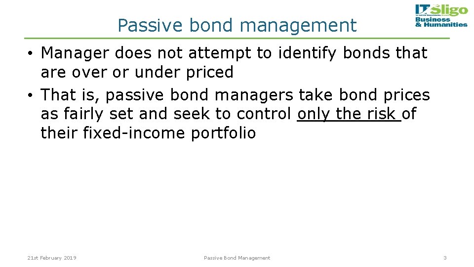 Passive bond management • Manager does not attempt to identify bonds that are over