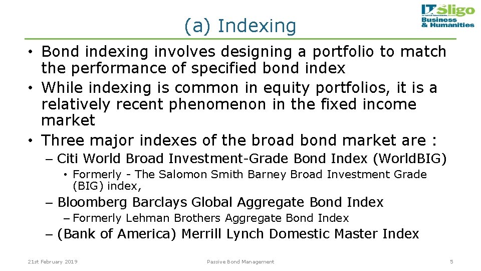 (a) Indexing • Bond indexing involves designing a portfolio to match the performance of